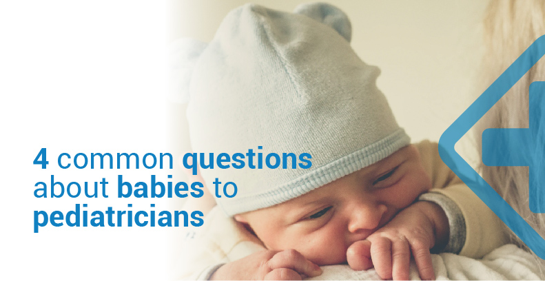 4 common questions about babies to pediatricians