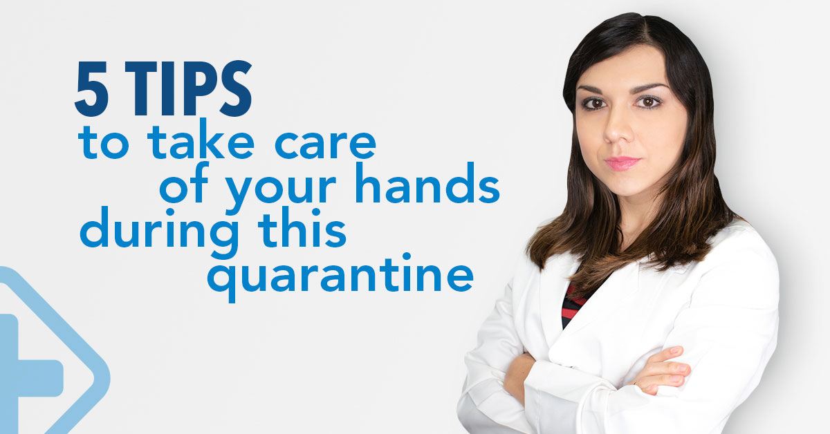 5 Tips to take care of your hands during this quarantine