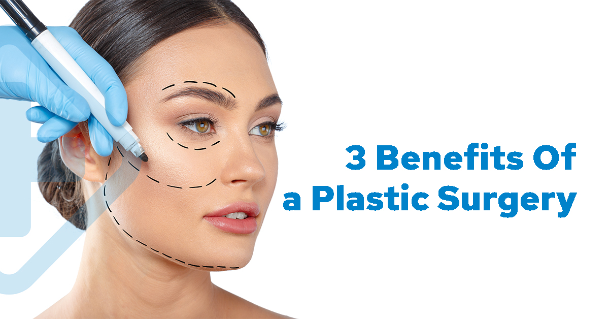 3 benefits of a plastic surgery