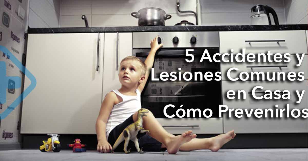 5 Accidentes y Lesiones Comunes en Casa, y cómo prevenirlos