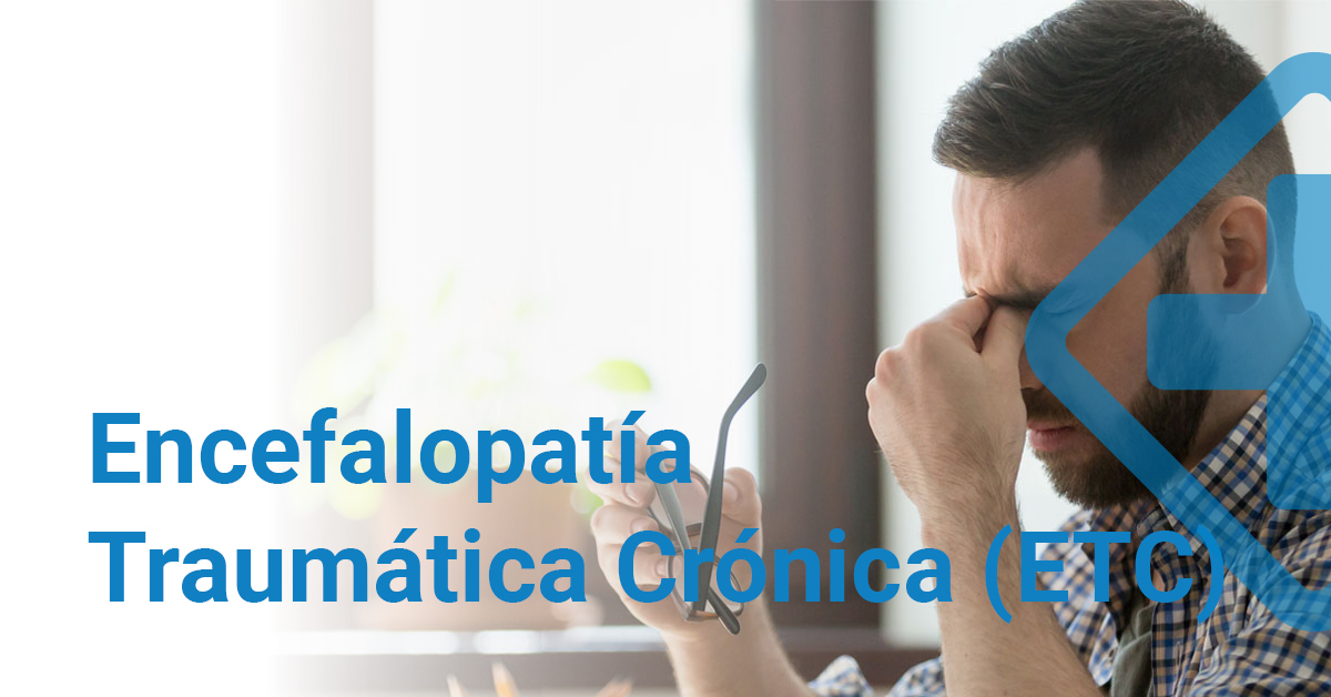 Encefalopatía Traumática Crónica (ETC): Causas, síntomas, diagnóstico y tratamiento