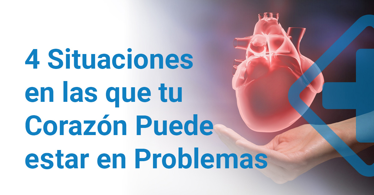 4 formas en las que tu corazón puede tener problemas ¿Qué hacer?