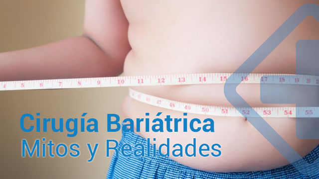 Mitos y Realidades de la Cirugía Bariátrica