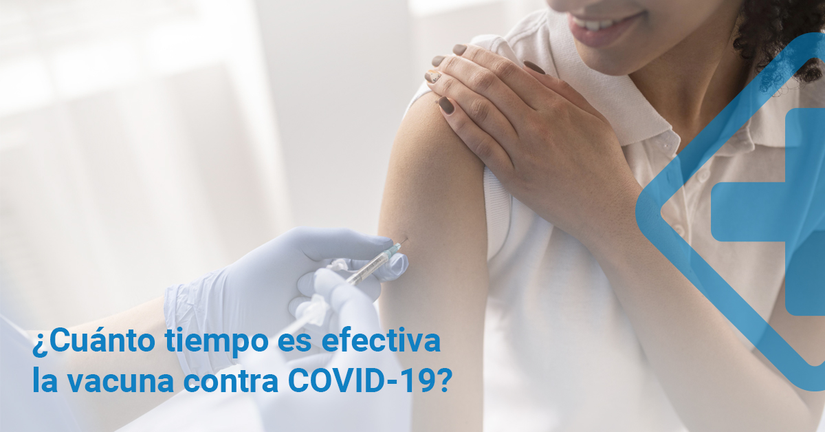 ¿Cuánto tiempo es efectiva la vacuna contra COVID-19?