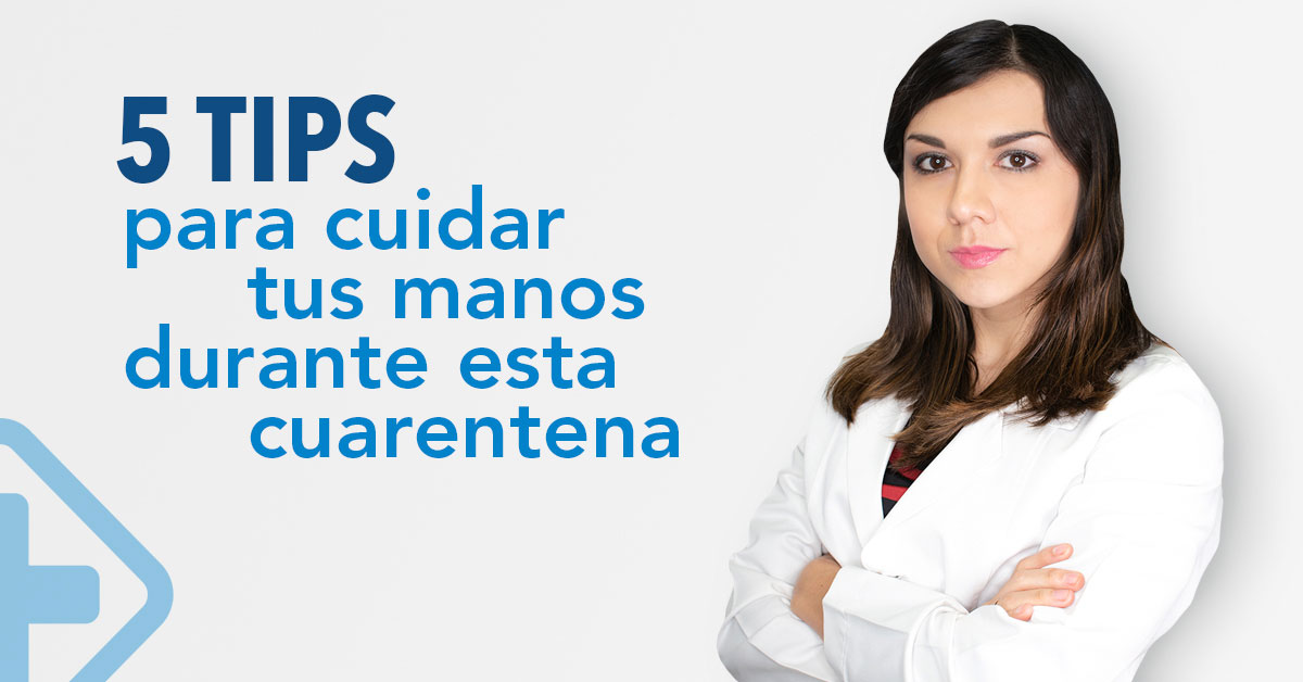 5 Tips para cuidar tus manos durante esta cuarentena