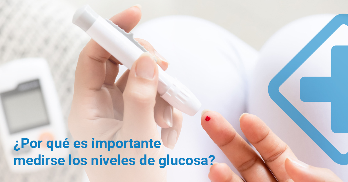 ¿Por qué es importante medirse los niveles de glucosa?