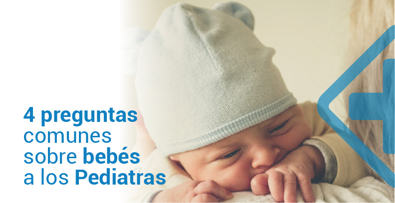 4 preguntas comunes sobre bebés a los Pediatras