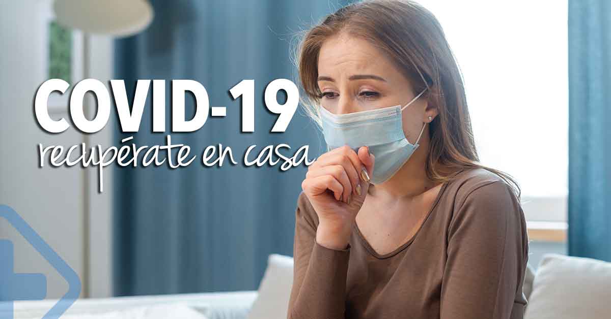 ¿Paciente de COVID-19 en casa? ¿Qué debes hacer?
